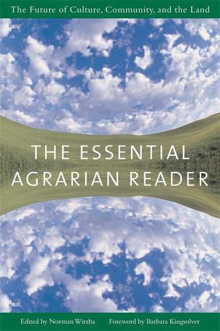 The Essential Agrarian Reader: The Future of Culture, Community, and the Land