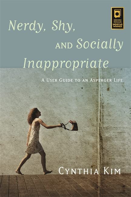 Nerdy, Shy, and Socially Inappropriate: A User Guide to an Asperger Life