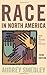 Race in North America: Origins and Evolution of a Worldview