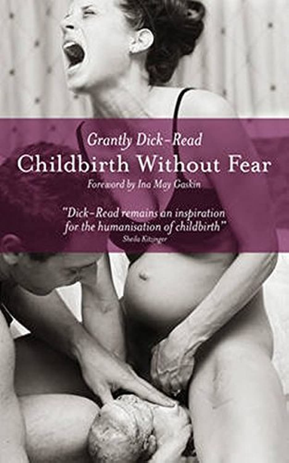 Childbirth without Fear: The Principles and Practice of Natural Childbirth