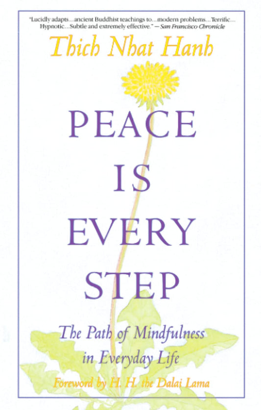 Peace Is Every Step: The Path of Mindfulness in Everyday Life