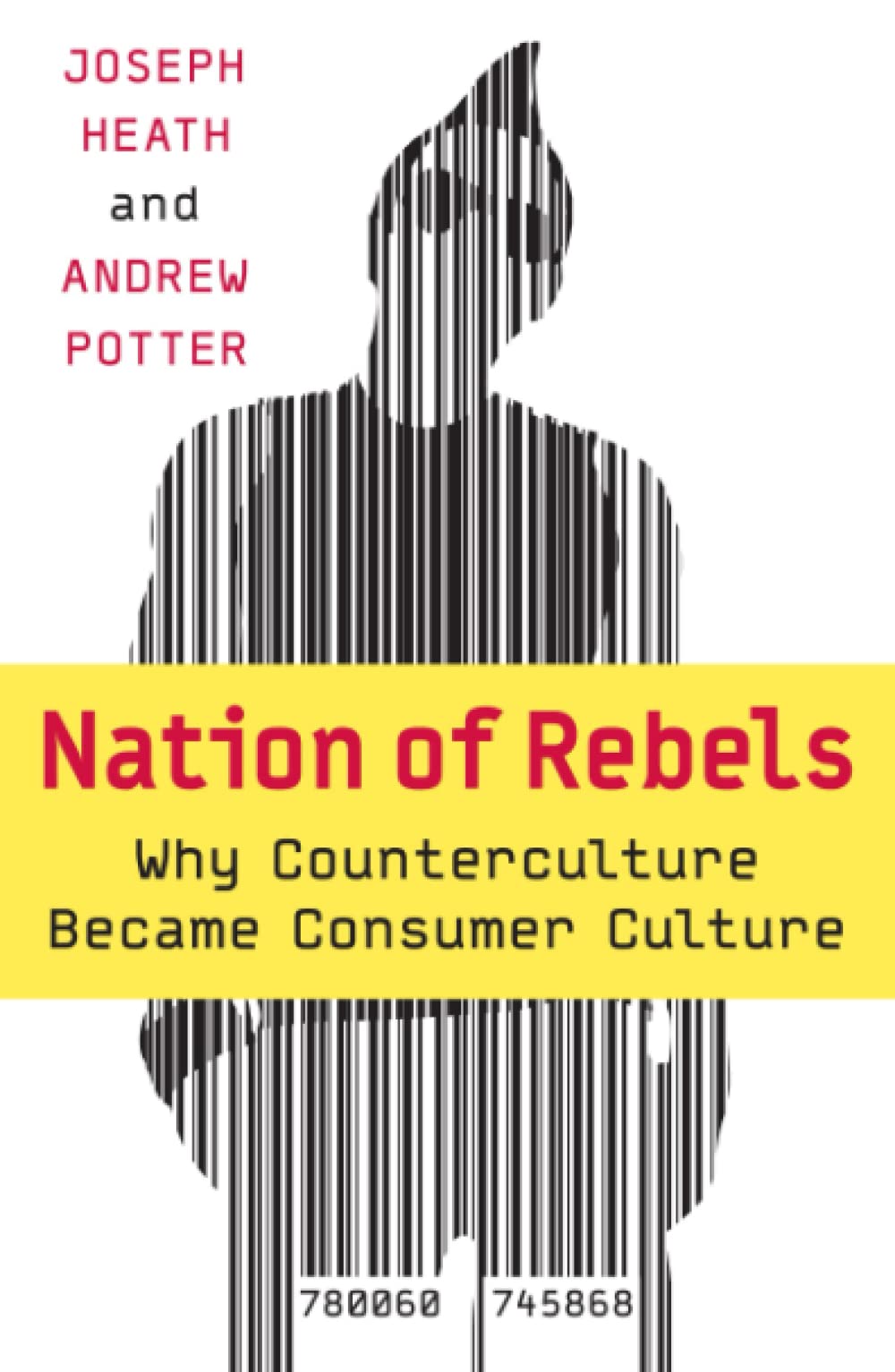 Nation of Rebels: Why Counterculture Became Consumer Culture