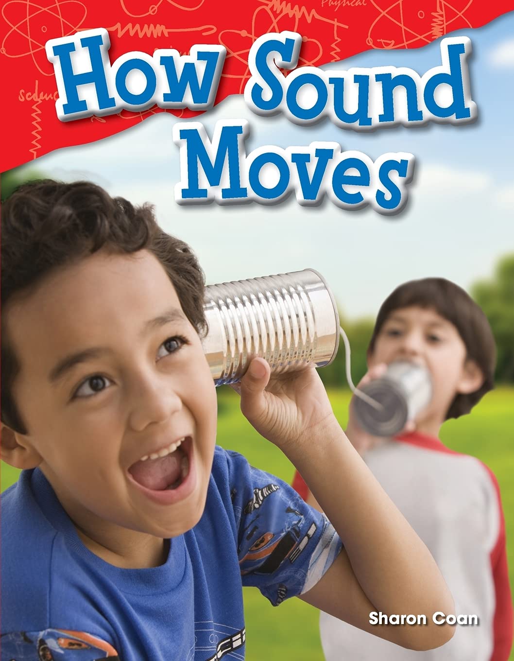 Teacher Created Materials - Science Readers: Content and Literacy: How Sound Moves - Grade 1 - Guided Reading Level M