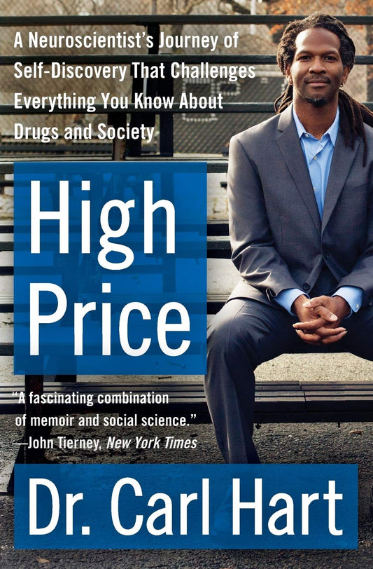 High Price: A Neuroscientist's Journey of Self-Discovery That Challenges Everything You Know About Drugs and Society (P.S.)