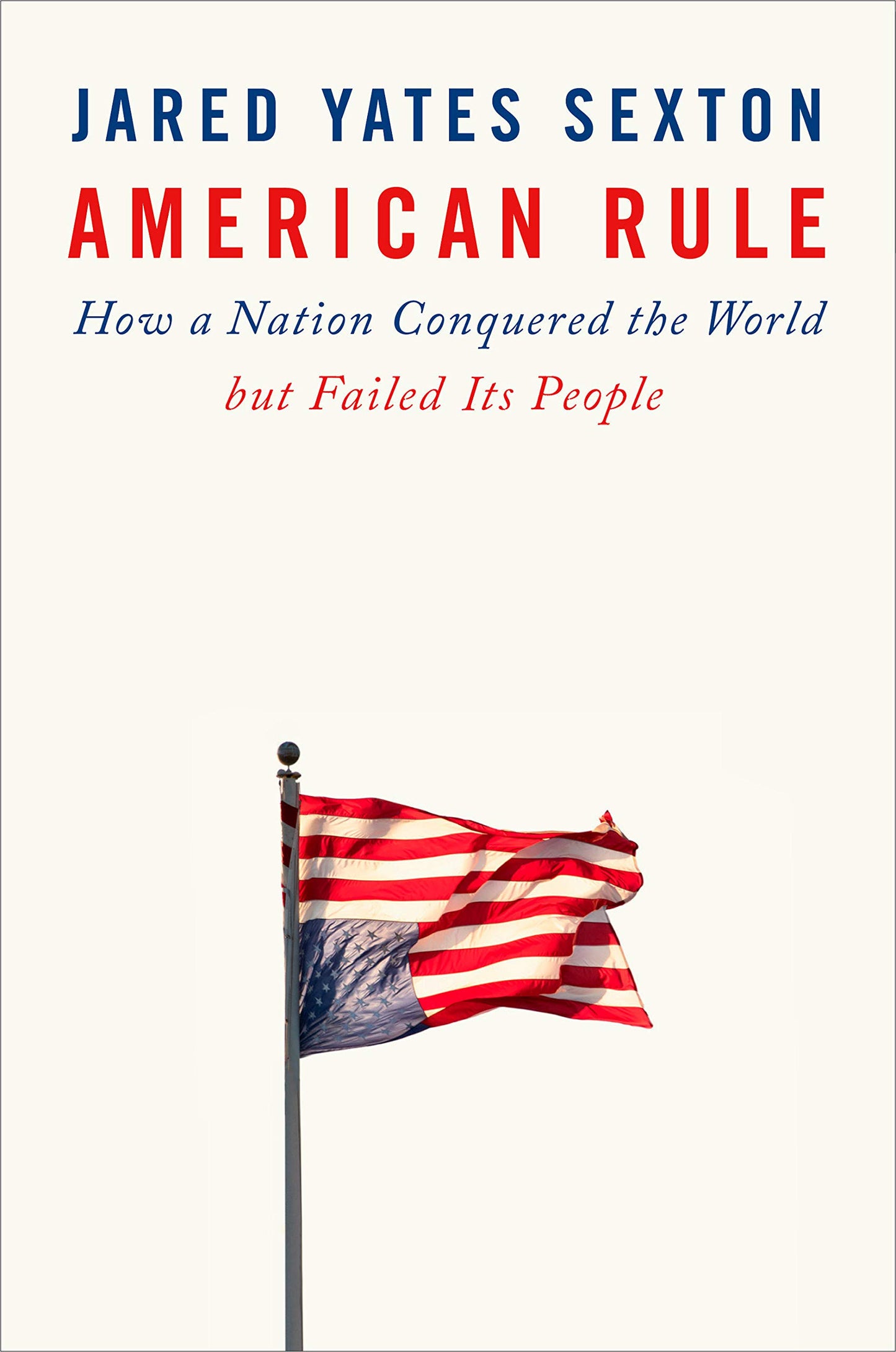 American Rule: How a Nation Conquered the World but Failed Its People (Used)