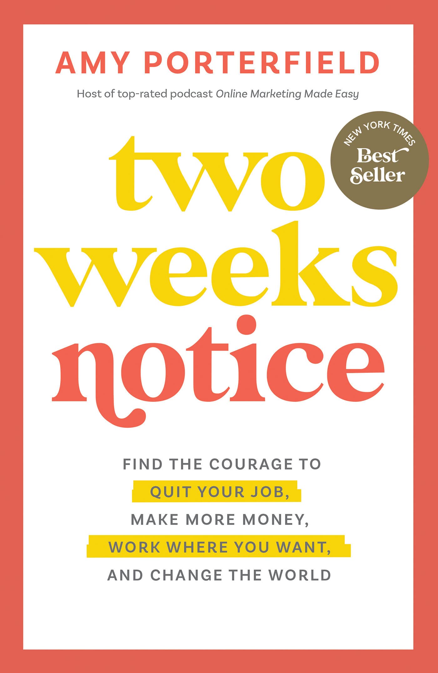 Two Weeks Notice: Find the Courage to Quit Your Job, Make More Money, Work Where You Want, and Change the World