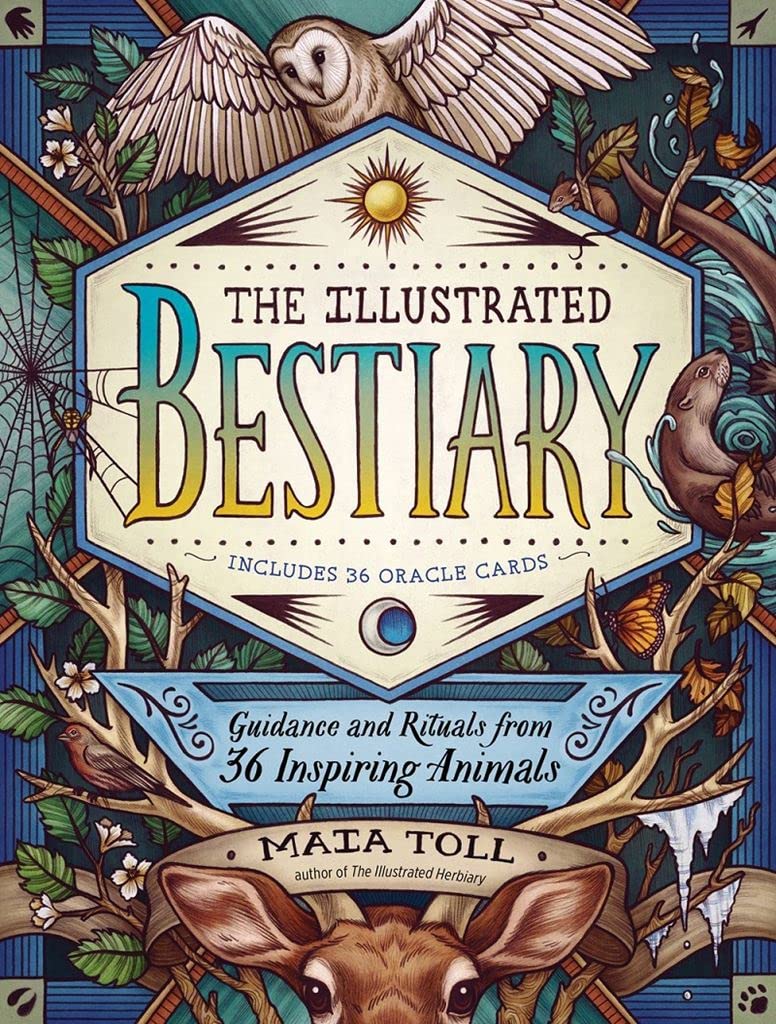 The Illustrated Bestiary: Guidance and Rituals from 36 Inspiring Animals (Wild Wisdom)