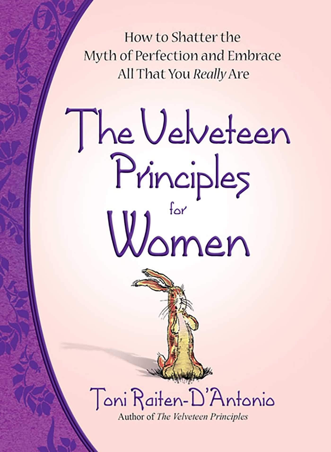 Velveteen Principles for Women, The: How to Shatter the Myth of Perfection and Embrace All That You Really Are