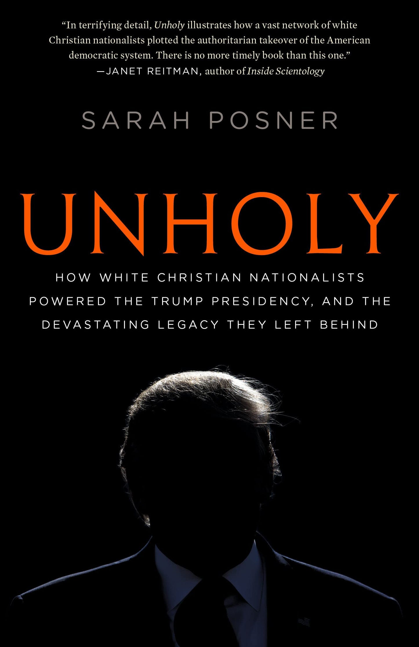 Unholy: How White Christian Nationalists Powered the Trump Presidency, and the Devastating Legacy They Left Behind