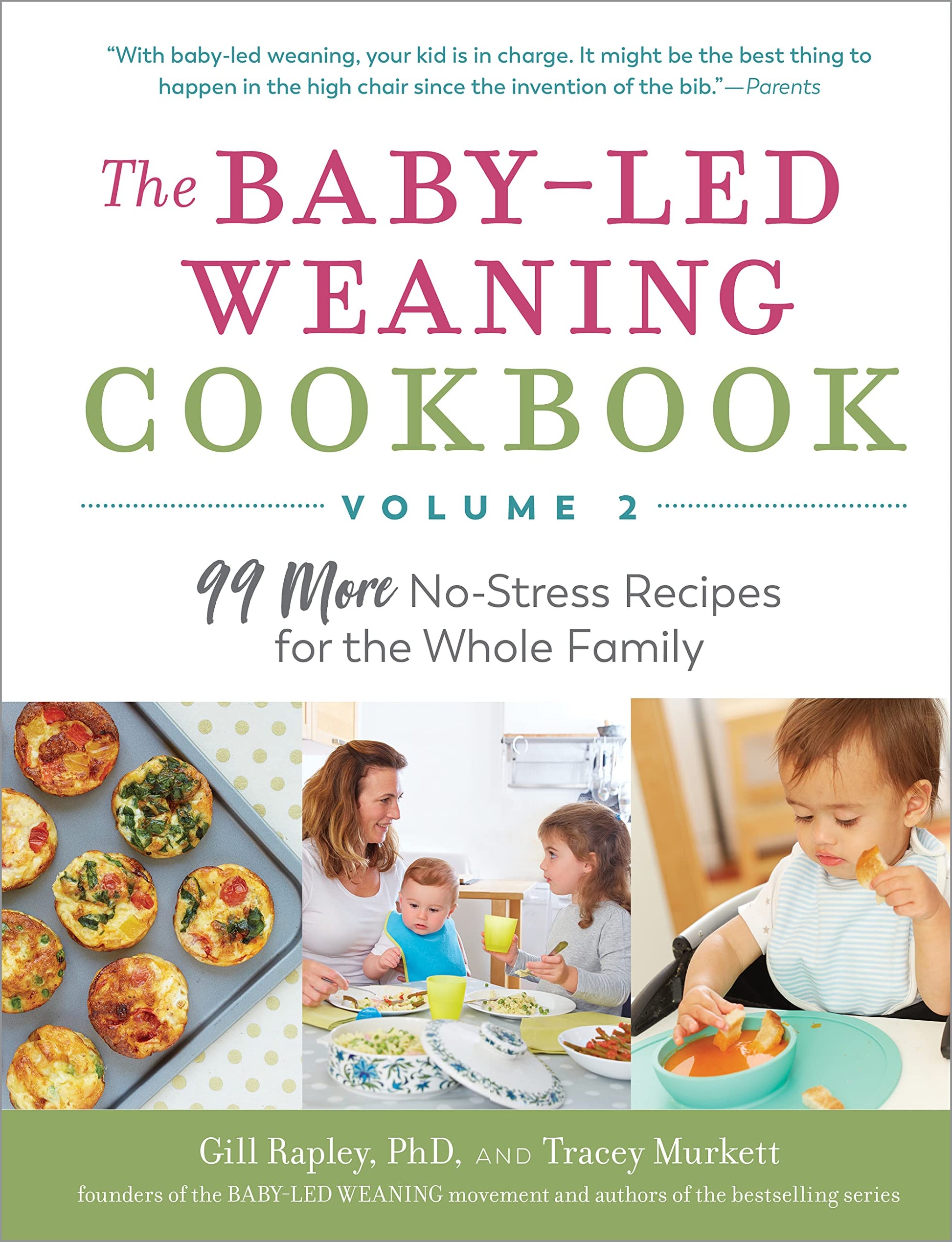 The Baby-Led Weaning Cookbook—Volume 2: 99 More No-Stress Recipes for the Whole Family (The Authoritative Baby-Led Weaning Series)