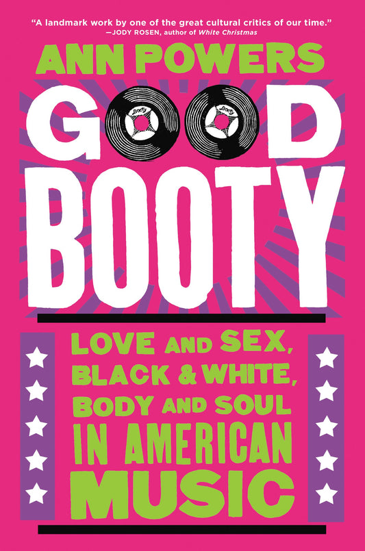 Good Booty: Love and Sex, Black and White, Body and Soul in American Music