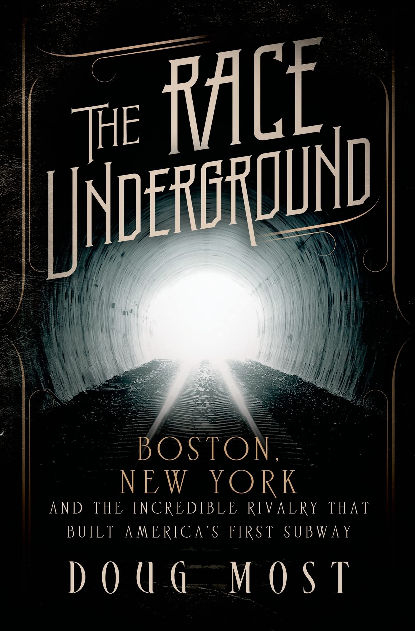 The Race Underground: Boston, New York, and the Incredible Rivalry That Built Americaâ€™s First Subway