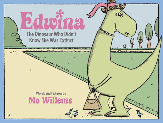 Edwina, The Dinosaur Who Didn't Know She Was Extinct