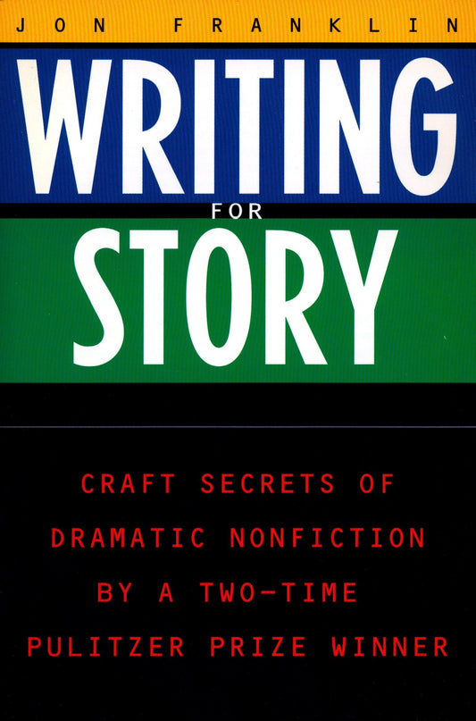 Writing for Story: Craft Secrets of Dramatic Nonfiction (Reference)