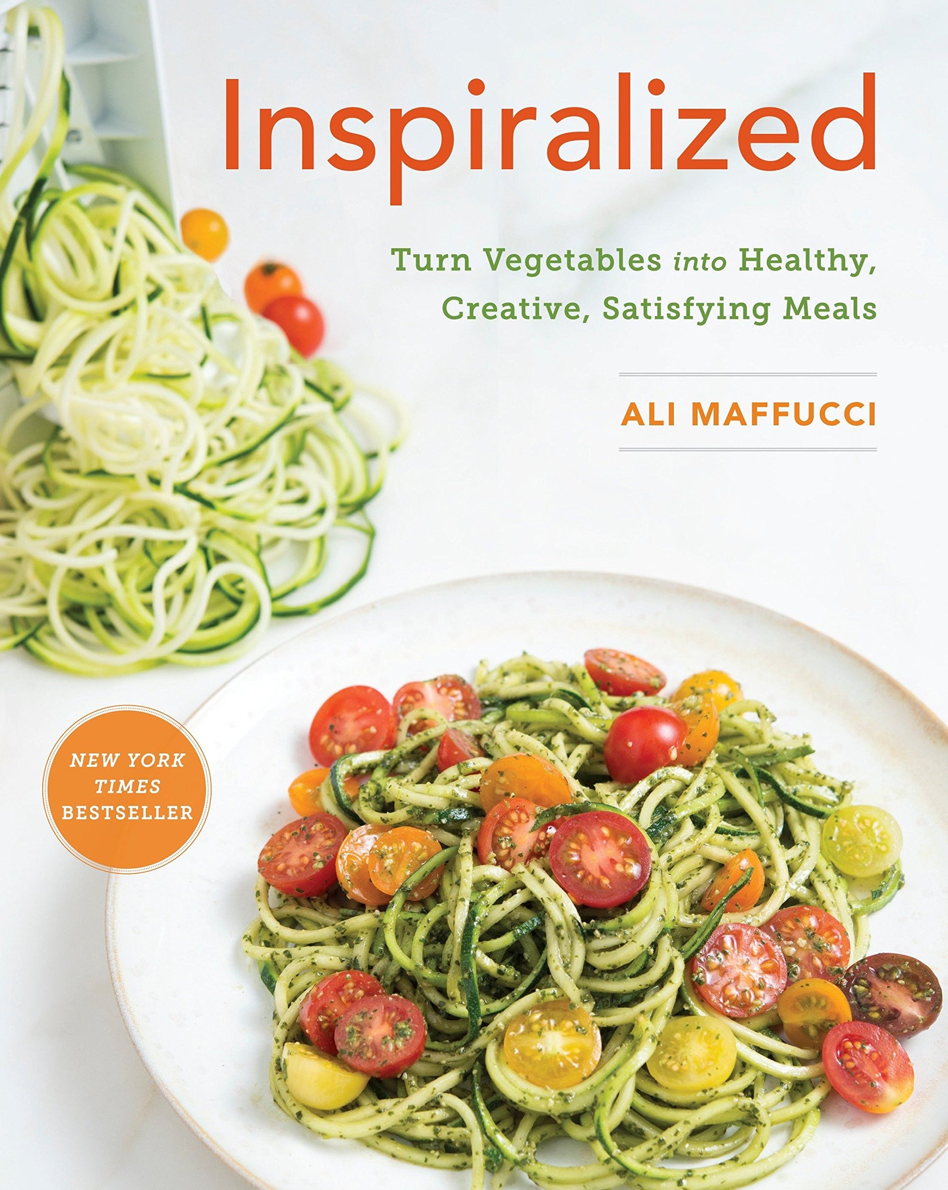 Inspiralized: Turn Vegetables into Healthy, Creative, Satisfying Meals: A Cookbook