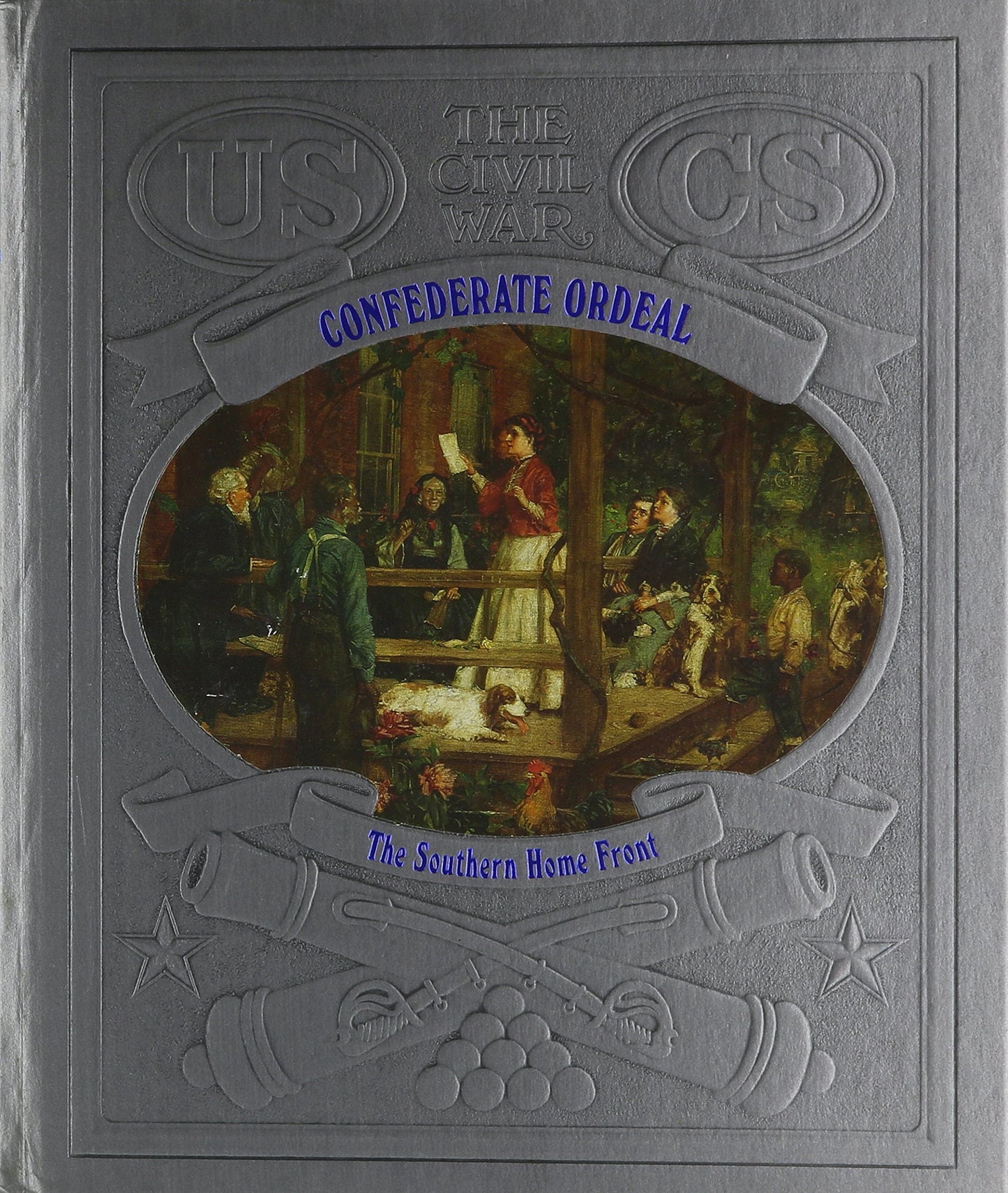 Confederate Ordeal: The Southern Home Front : The Civil War